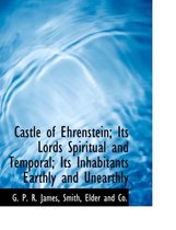 Castle of Ehrenstein; Its Lords Spiritual and Temporal; Its Inhabitants Earthly and Unearthly