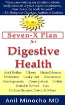 Dr. M’s Seven-X Plan for Digestive Health: Acid Reflux, Ulcers, Hiatal Hernia, Probiotics, Leaky Gut, Gluten-free, Gastroparesis, Constipation, Colitis, Irritable Bowel, Gas, Colon Cleanse/Detox & More