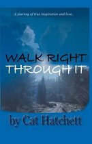 Walk Right Through It