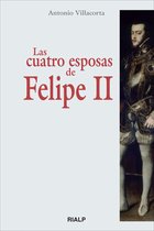 Historia y Biografías - Las cuatro esposas de Felipe II