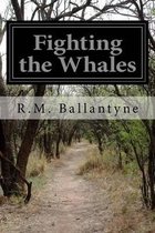 Fighting the Whales