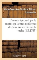Litterature- L'Amour Éprouvé Par La Mort Ou Lettres Modernes de Deux Amans de Vieille Roche