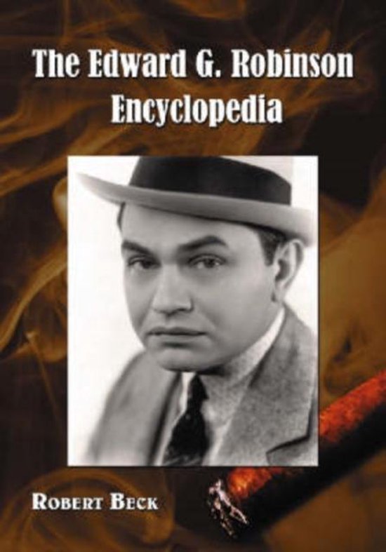 The Edward G Robinson Encyclopedia Robert Beck Boeken Bol Com