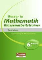 Besser in der Sekundarstufe I Mathematik Realschule: Klassenarbeitstrainer 6. Schuljahr. Übungsbuch