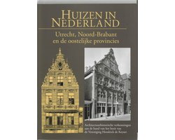 Huizen in Nederland / Deel 4: Utrecht, Noord-Brabant en de oostelijke provincies