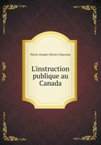 L'Instruction Publique Au Canada