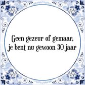 Tegeltje met Spreuk (Tegeltjeswijsheid): Geen gezeur of gemaar, je bent nu gewoon 30 jaar + Kado verpakking & Plakhanger