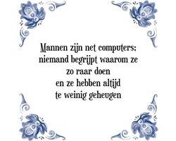 Tegeltje met Spreuk (Tegeltjeswijsheid): Mannen zijn net computers; niemand begrijpt waarom ze zo raar doen en ze hebben altijd te weinig geheugen + Kado verpakking & Plakhanger