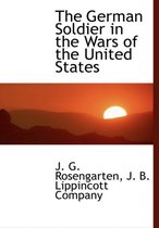 The German Soldier in the Wars of the United States