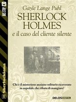 Sherlockiana - Sherlock Holmes e il caso del cliente silente