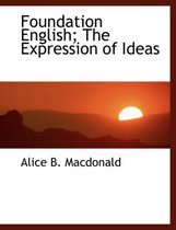 Foundation English; The Expression of Ideas
