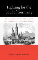 Harvard historical studies ; 178 - Fighting for the Soul of Germany