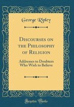 Discourses on the Philosophy of Religion