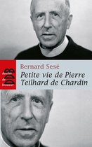 Petite vie de Pierre Teilhard de Chardin