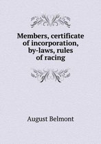 Members, certificate of incorporation, by-laws, rules of racing