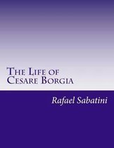 The Life of Cesare Borgia