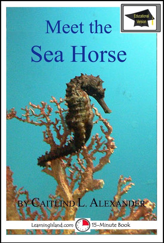 15-Minute Books 406 - Meet the Sea Horse: Educational Versio ... - cover