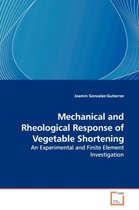 Mechanical and Rheological Response of Vegetable Shortening