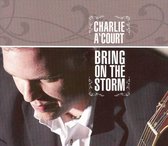 Bring On The Storm - A Court Charlie