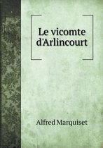 Le vicomte d'Arlincourt
