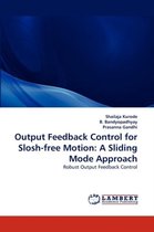 Output Feedback Control for Slosh-Free Motion