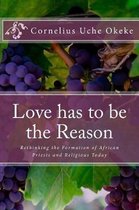 Love Has to Be the Reason