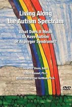 Living Along The Autism Spectrum: What Does It Mean To Have Autism Or Asperger Syndrome?