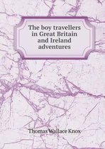 The boy travellers in Great Britain and Ireland adventures