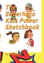 The Superhero Kids Power Sketchbook