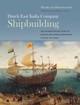 Ed Rachal Foundation Nautical Archaeology Series - Dutch East India Company Shipbuilding