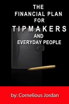 The Financial Plan for Tip Makers and Everyday People