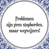 Tegeltje met Spreuk (Tegeltjeswijsheid): Problemen zijn geen stopborden, maar wegwijzers! + Kado verpakking & Plakhanger