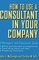 How to Use a Consultant in Your Company