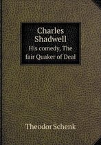 Charles Shadwell His comedy, The fair Quaker of Deal