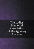 The Ladies' Memorial Association of Montgomery Alabama