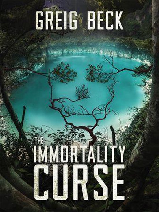 Boekomslag van "The Immortality Curse" door Greig Beck, met een doodshoofd van takken boven turkoois water.