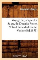 Histoire- Voyage de Jacques Le Saige, de Douai À Rome, Notre-Dame-De-Lorette, Venise (Éd.1851)