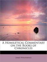A Homiletical Commentary on the Books of Chronicles