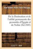 Histoire- de la Destination Et de l'Utilit� Permanente Des Pyramides d'�gypte Et de Nubie