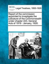 Report of the Commission Appointed to Investigate the Judicature of the Commonwealth Under Chapter 223, General Acts of 1919