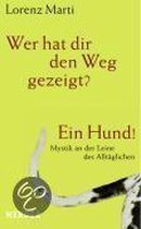 Wer hat dir den Weg gezeigt? Ein Hund!