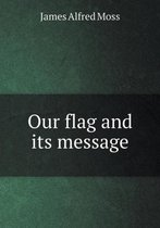 Our flag and its message