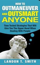 How to Outmaneuver and Outsmart Anyone