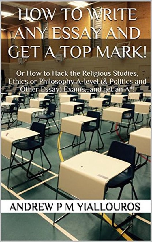 How to write any essay and get a top mark! Or How to Hack th ... - cover