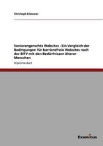 Seniorengerechte Websites - Ein Vergleich der Bedingungen fur barrierefreie Websites nach der BITV mit den Bedurfnissen alterer Menschen