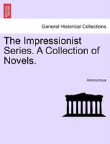 The Impressionist Series. a Collection of Novels.