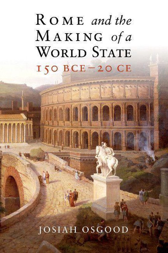 Rome and the Making of a World State, 150 BCE–20 CE - cover