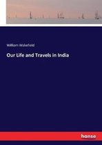 Our Life and Travels in India