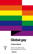 Global gay. Como la revolucion gay está cambiando el mundo