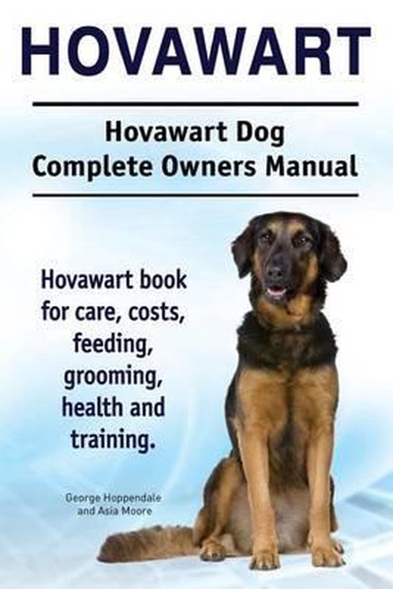 Hovawart. Hovawart Dog Complete Owners Manual. Hovawart book for care, costs, feeding, grooming, health and training. - Asia Moore